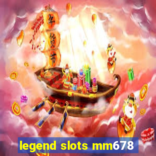 legend slots mm678